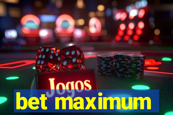 bet maximum